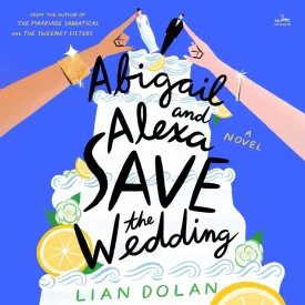 Abigail and Alexa Save the Wedding: A Novel Audio CD  Unabridged, May 20, 2025